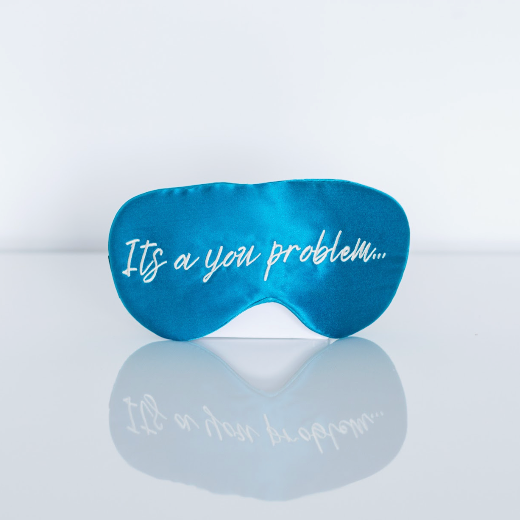 It’s A You Problem Eye Mask | 100% Mulberry Silk Eye Mask | Perfect For Luxury & Bridesmaid Gifting 